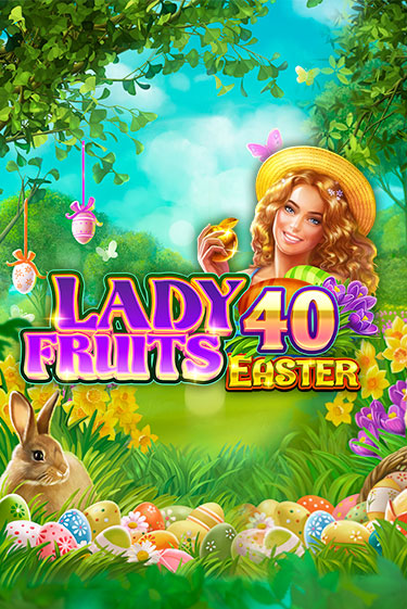 Бесплатная демо игра Lady Fruits 40 Easter | Джой Казино без регистрации