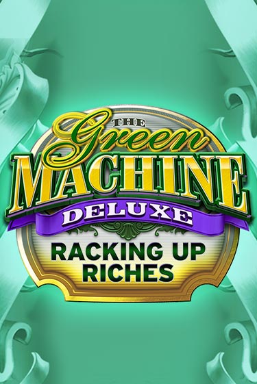 Бесплатная демо игра The Green Machine Deluxe Racking Up Riches | Джой Казино без регистрации