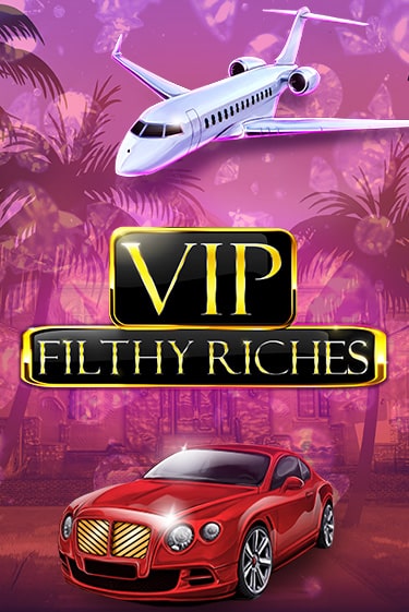 Бесплатная демо игра VIP Filthy Riches | Джой Казино без регистрации